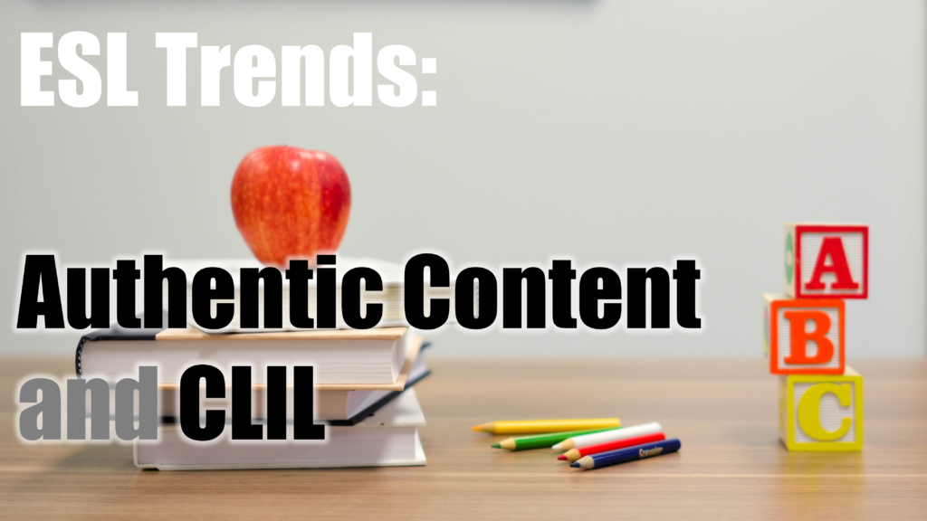 ESL Trends: Authentic Content and CLIL - ESL-tree